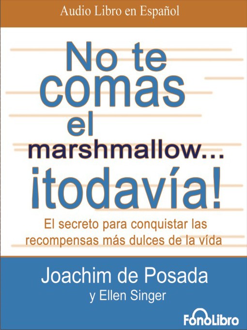 Title details for No te Comas el Marshmallow... ¡Todavia! by Joachim de Posada - Available